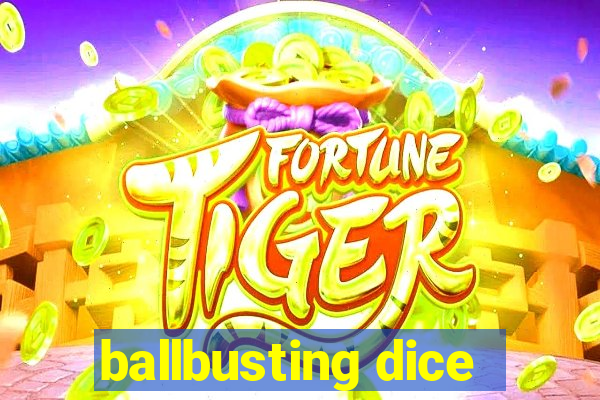 ballbusting dice